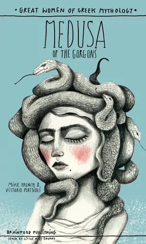 Great Women Of Greek Mythology – Medusa of the Gorgons